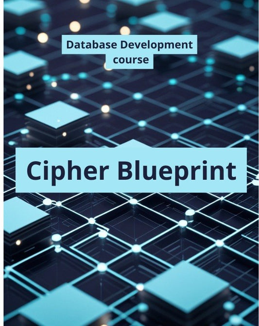 A digital cover graphic for a 'Database Development course' titled 'Cipher Blueprint', featuring a futuristic 3D network grid design in shades of blue, cyan, and black.
