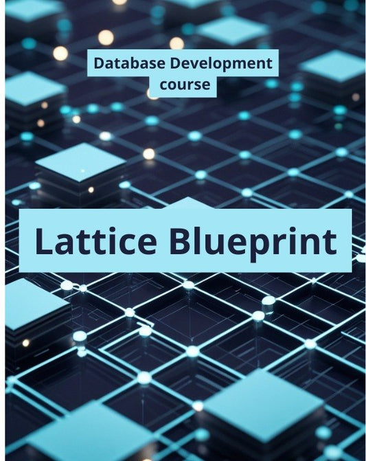 Digital cover graphic for a 'Database Development course' titled 'Lattice Blueprint', featuring a 3D isometric lattice structure in shades of blue and cyan on a dark background.